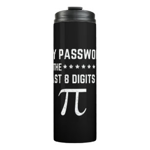 Mein Kennwort ist das letzte 8-stellige Pi Thermosbecher