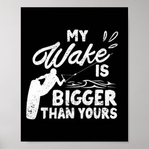 Mein Kielwasser ist größer als deins Lustiges Wake Poster