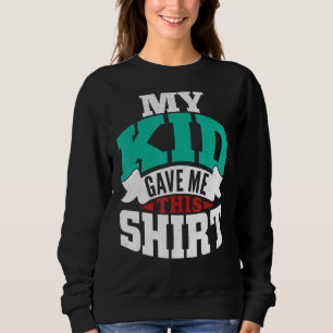 Mein Kind gab mir heute Muttertag Mama. Sweatshirt
