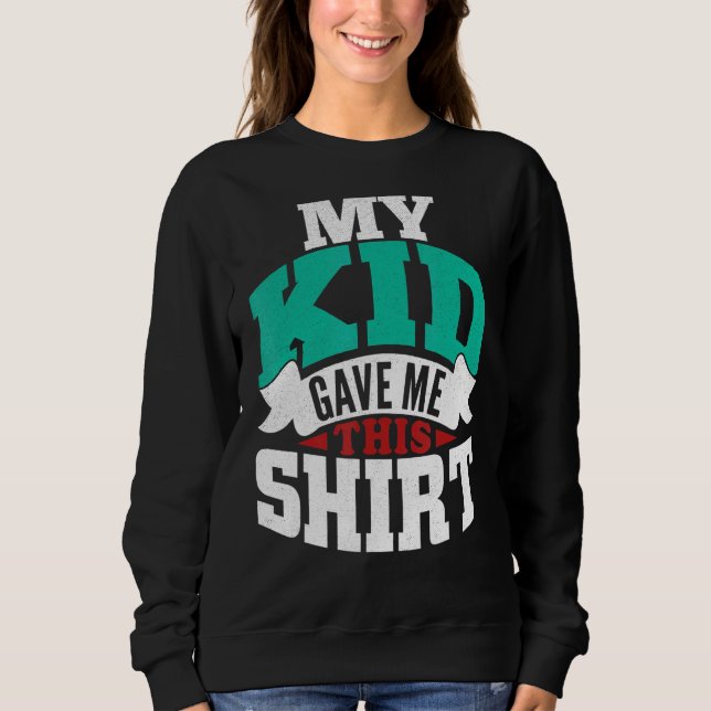 Mein Kind gab mir heute Muttertag Mama. Sweatshirt (Vorderseite)