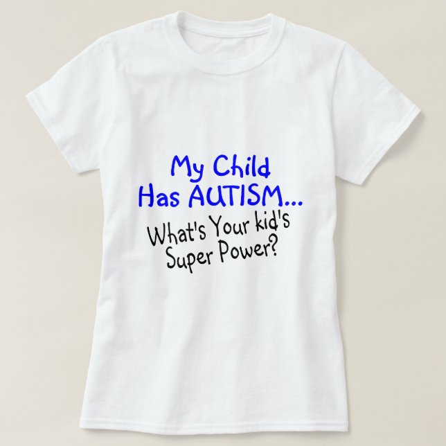 Mein Kind hat Autismus, was Ihr KindersuperPower T-Shirt (Design vorne)