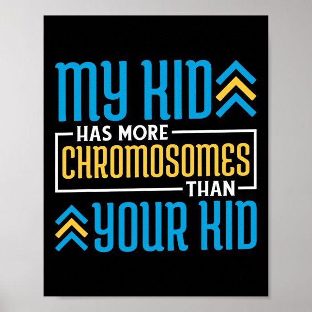 Mein Kind hat mehr Chromosomen als Ihr Kind Poster (Vorne)