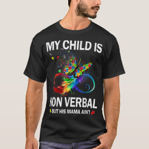 Mein Kind ist nicht mündlich, aber seine Mutter is T-Shirt