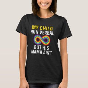Mein Kind ist nicht verbal, aber seine Mutter ist T-Shirt