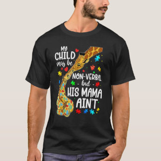 Mein Kind mag nicht verbal sein, aber seine Mama i T-Shirt