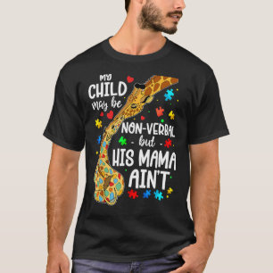 Mein Kind mag nonverbal sein, aber seine Mutter is T-Shirt