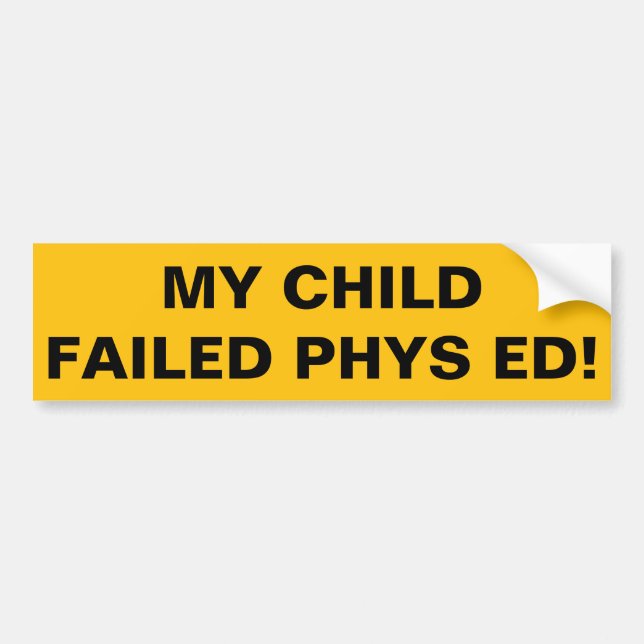 Mein Kind versagte Phys Ed! Autoaufkleber (Vorne)