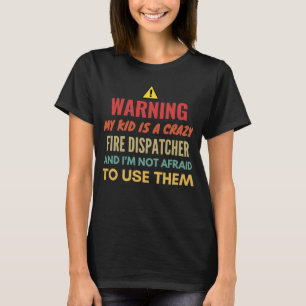 Mein Kind zu warnen ist ein verrückter Feuerlösche T-Shirt