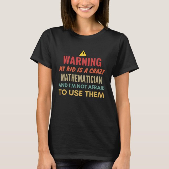 Mein Kind zu warnen ist ein verrückter Mathematike T-Shirt (Vorderseite)