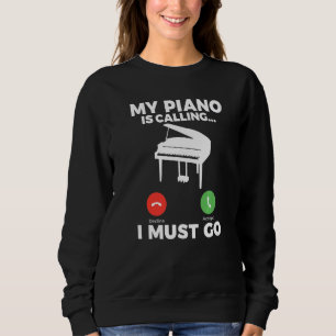 Mein Klavier ruft an und muss lustig Musiker Piano Sweatshirt