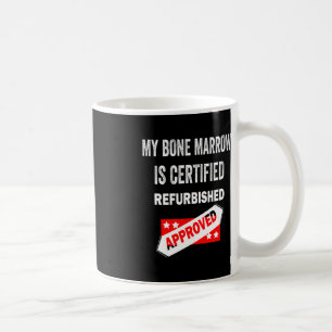 Mein Knochenmark ist zertifiziert nach renovierter Kaffeetasse
