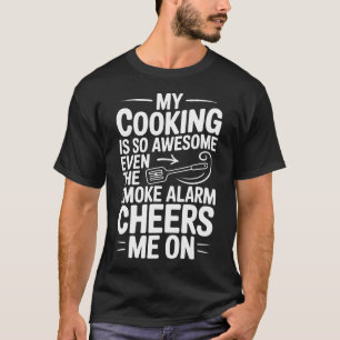 Mein Kochen ist so großartig, sogar der Rauchmelde T-Shirt