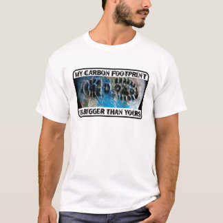 Mein Kohlenstoff-Abdruck ist größer als Ihr! T-Shirt