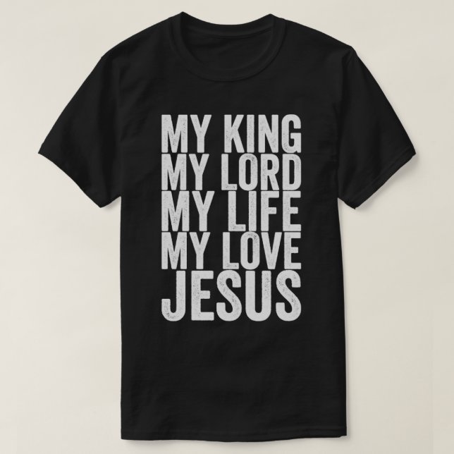 Mein König Mein Herr Mein Leben Meine Liebe Jesus T-Shirt (Design vorne)