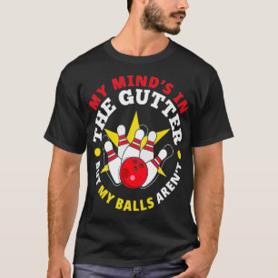 Mein Kopf Ist Im Gully, Meine Eier Sind Nicht Lust T-Shirt