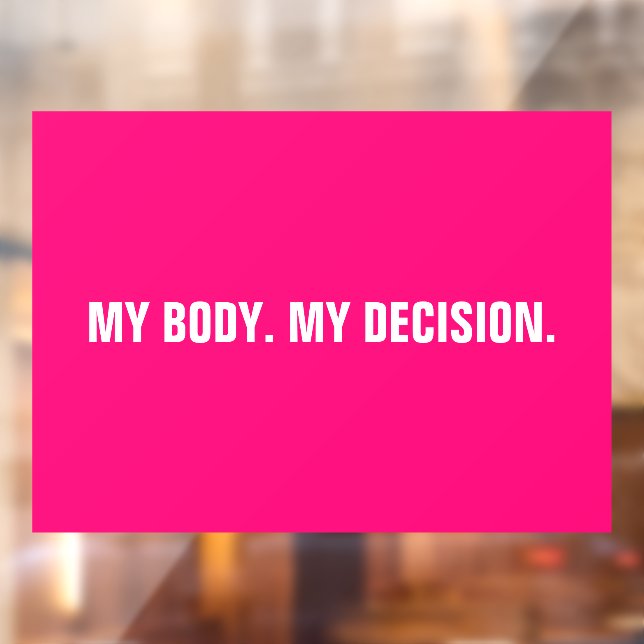 Mein Körper hat meine Entscheidung für heiß rosa A Fensteraufkleber (Blatt 2)