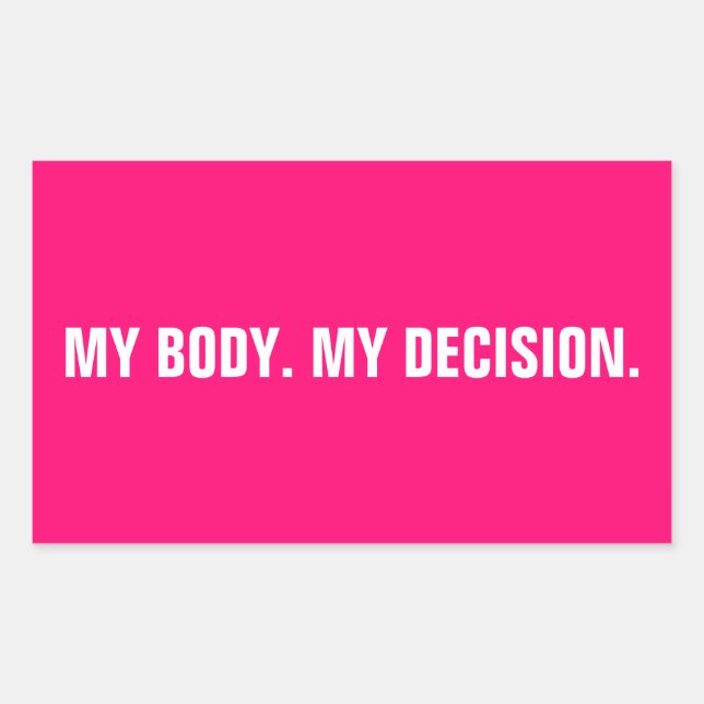 Mein Körper hat meine Entscheidung für heiß rosa A Rechteckiger Aufkleber (Vorderseite)