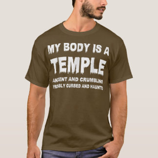Mein Körper ist ein Tempel alt, zerknallt und wahr T-Shirt