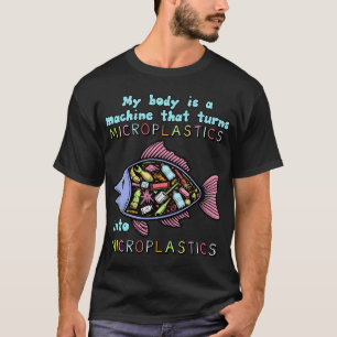 Mein Körper ist eine Maschine, die Mikroplastik in T-Shirt