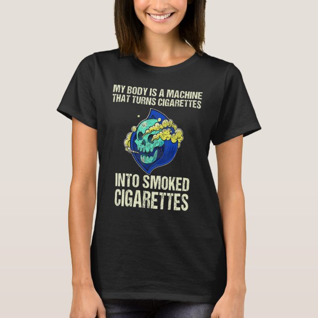 Mein Körper ist eine Maschine, die Zigaretten in s T-Shirt (Vorderseite)