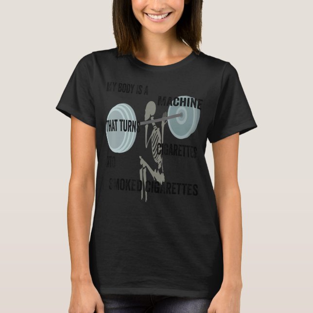 Mein Körper ist eine Maschine, die Zigaretten in s T-Shirt (Vorderseite)