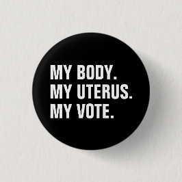 Mein Körper Meine Gebärmutter Meine Stimme Schwarz Button