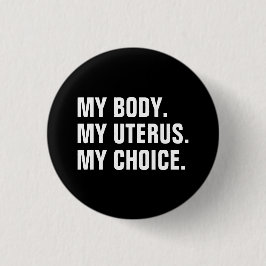 Mein Körper Meine Gebärmutter meine Wahl Schwarz-w Button