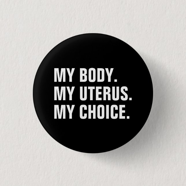 Mein Körper Meine Gebärmutter meine Wahl Schwarz-w Button (Vorderseite)