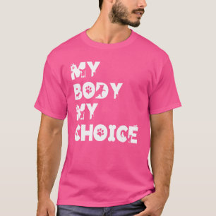 Mein Körper meine Wahl Frauen Positive Inspiration T-Shirt