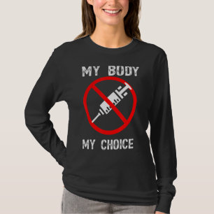 Mein Körper meine Wahl keine Zwangsimpfstoffe Anti T-Shirt