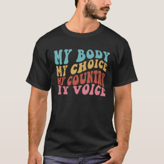Mein Körper Meine Wahl Mein Land Meine Stimme Frau T-Shirt