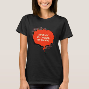 Mein Körper, meine Wahl, meine Regeln Frauen Mensc T-Shirt