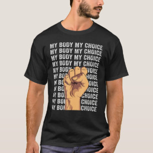 Mein Körper, meine Wahl, pro Wahlrecht für Abtreib T-Shirt