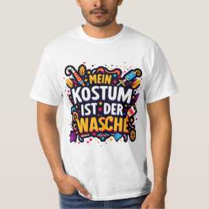 Mein Kostüm ist in Der Wäsche T-Shirt Deutscher Ka