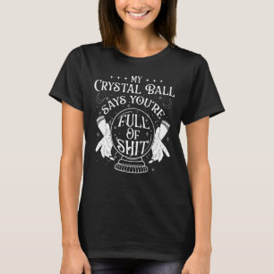 Mein Kristallball sagt Fortune Teller Psychic Sint T-Shirt