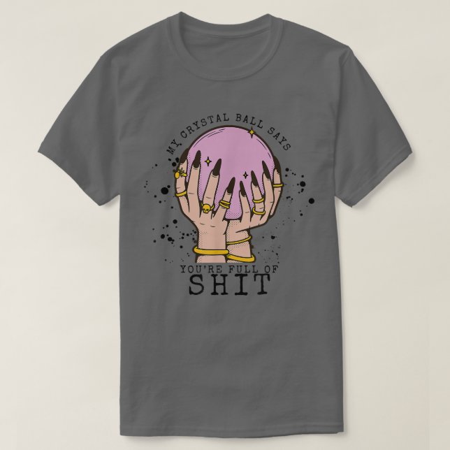 Mein Kristallball sagt Youre Stupid Hexe Vibes Hal T-Shirt (Design vorne)