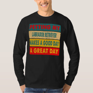 Mein Labrador-Retriever zu vertreiben macht einen T-Shirt