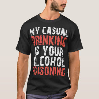 mein lässiges Trinken ist Ihr T-Shirt