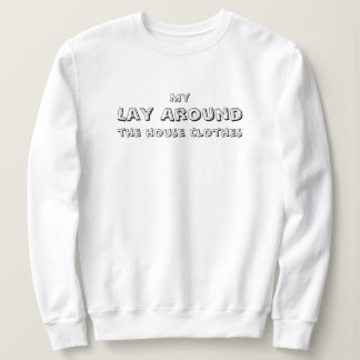 Mein Lay um das Haus herum, lustig, einfach Sweatshirt
