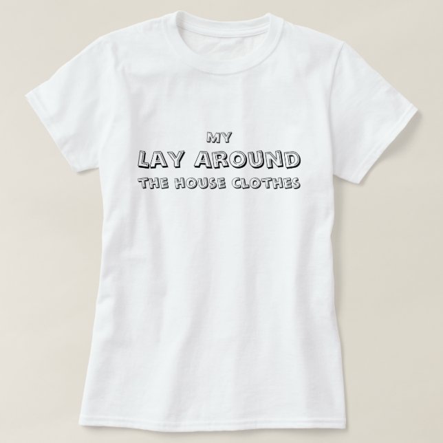 Mein Lay um das Haus herum, lustig, einfach T-Shirt (Design vorne)