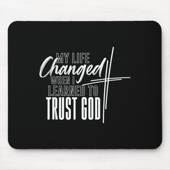 Mein Leben änderte sich, als ich lernte, Gott zu v Mousepad (Vorne)