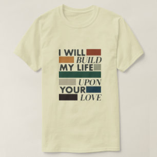 "Mein Leben auf der Liebe aufbauen" Christlicher T T-Shirt