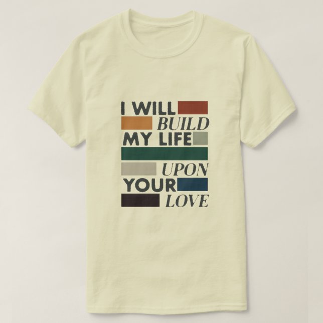 "Mein Leben auf der Liebe aufbauen" Christlicher T T-Shirt (Design vorne)