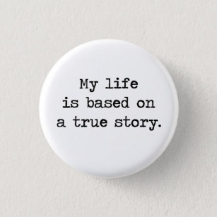 Mein Leben basiert auf einer wahren Geschichte Button