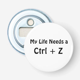 Mein Leben braucht ein Ctrl + Z Flaschenöffner