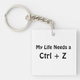 Mein Leben braucht ein Ctrl + Z Schlüsselanhänger