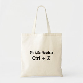 Mein Leben braucht ein Ctrl + Z Tragetasche