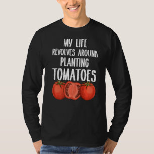 Mein Leben dreht sich darum, Tomatenbauer zu pflan T-Shirt