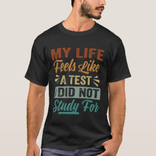 Mein Leben fühlt sich wie ein Test an, den ich nic T-Shirt