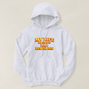 „Mein Leben, gesteuert von schlechten Entscheidung Hoodie